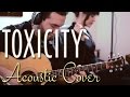 Toxicity - System of a Down (Live acoustic cover)