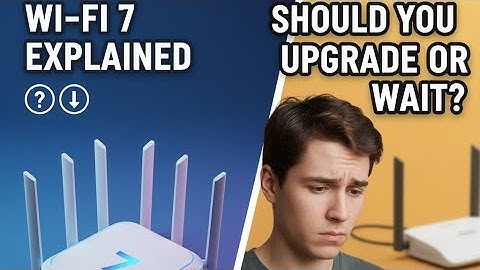 Wi-Fi 7 Explained: Should You Upgrade or Wait?