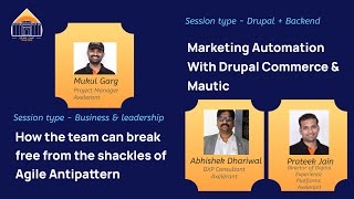 Break free from Agile Antipattern By Mukul And "Drupal Commerce + Mautic" By Abhishek and Prateek
