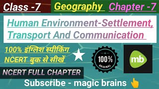 class 7 Geography full chapter 7/human environment settlement transport and communication class 7