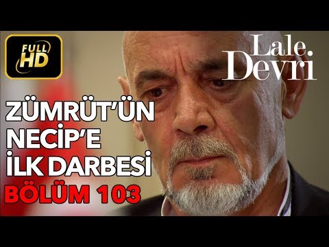 Lale Devri 103. Bölüm / Full HD (Tek Parça) - Zümrüt'ün Necip'e İlk Darbesi