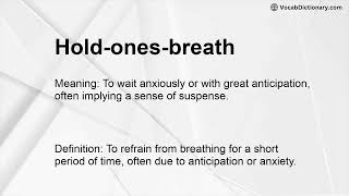 Hold-ones-breath Meaning