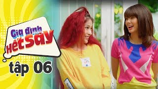 GIA ĐÌNH HẾT SẢY - TẬP 6 FULL HD | Khả Như tương tư trai đẹp, Hồng Vân bắt bài và cái kết bất ngờ