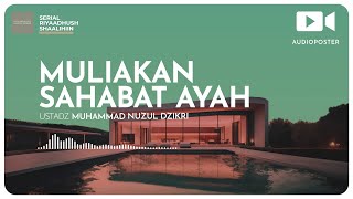 MULIAKAN SAHABAT AYAH | Ustadz Muhammad Nuzul Dzikri hafizhahullah