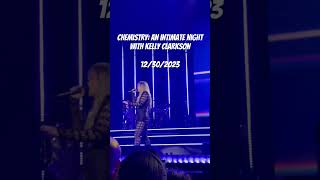 Chemistry: An intimate night with Kelly Clarkson 12.30.2023 Las Vegas
