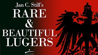 Jan Still's Rare & Beautiful Lugers