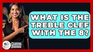 What Is The Treble Clef With The 8? - Classical Serenade