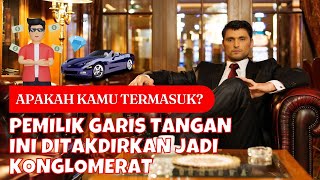DITAKDIRKAN JADI KONGLOMERAT 🚫 GARIS TANGAN INI MENANDAKAN KAMU AKAN KAYA RAYA USIA 35, 45, DAN 55