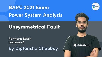 Unsymmetrical Fault | Lec 6 | Power System Analysis | Parmanu Batch | BARC 2021 Exam