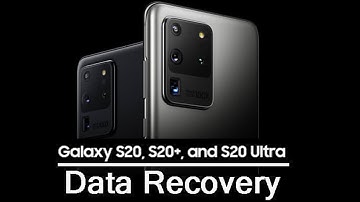 Recover Deleted Data From Samsung S20, S20 Plus or S20 Ultra