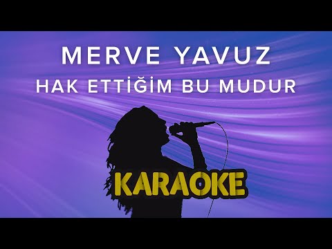 Merve Yavuz - Hak Ettiğim Bu mudur (Karaoke Video)