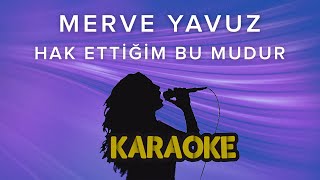 Merve Yavuz - Hak Ettiğim Bu mudur (Karaoke Video)