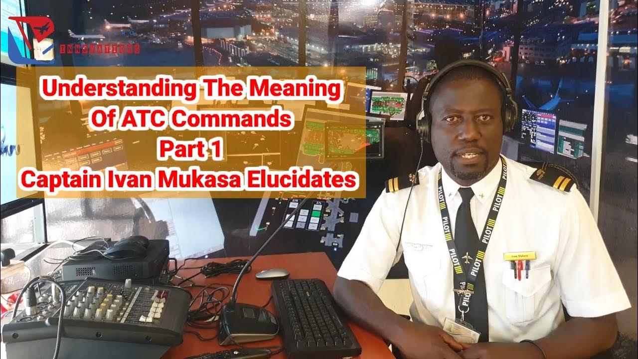 Understanding the Meaning Of ATC Commands Illustrated By Captain Ivan Mukasa YouTube