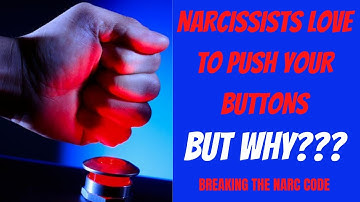Why The Narcissist Loves To Push Your Buttons
