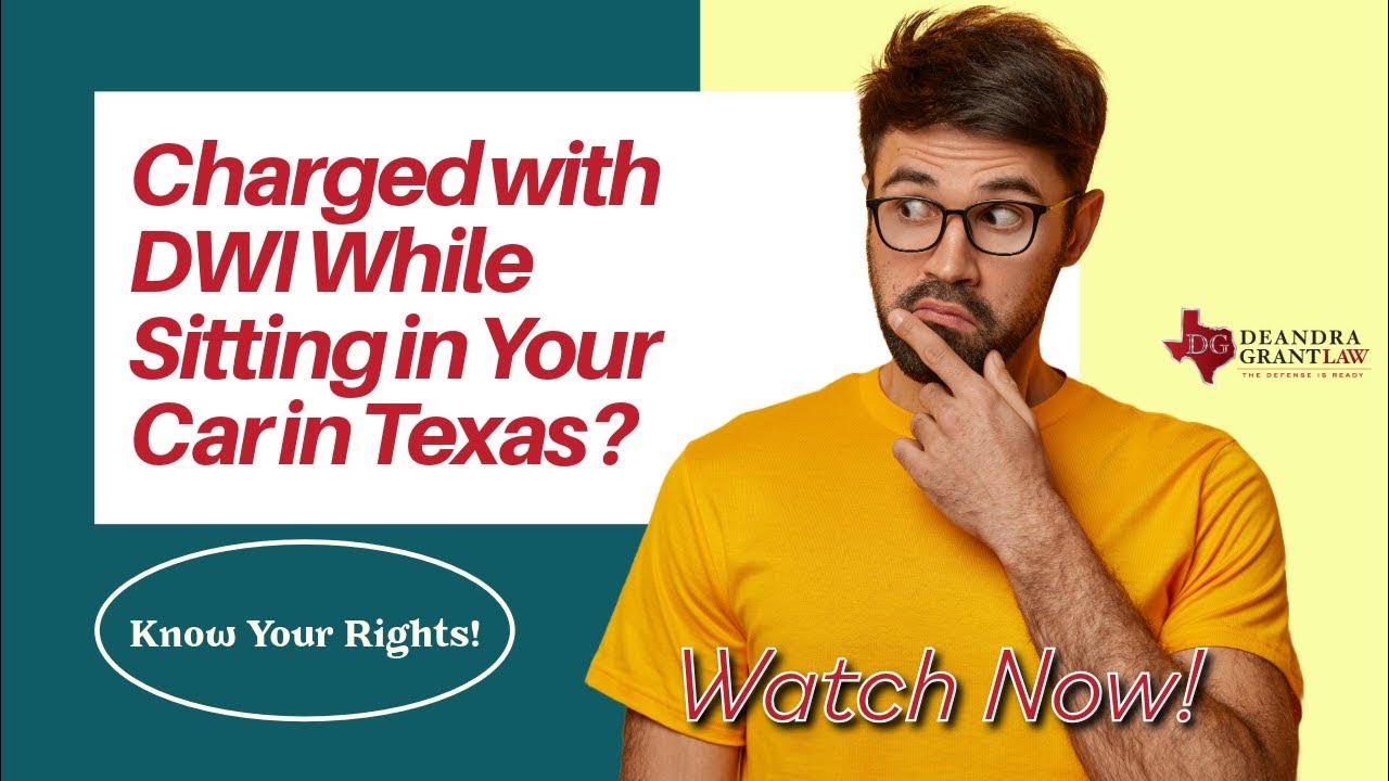 Understanding DWI Charges While Sitting in Your Car Deandra Grant Law