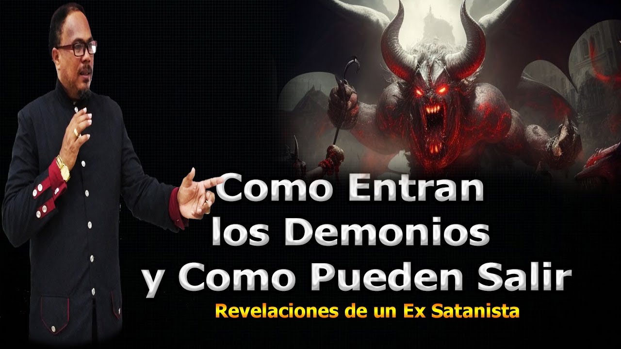 COMO ENTRAN LOS DEMONIOS Y COMO PUEDEN SALIR - REVELACIONES DE UN EX ...