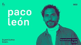 Buenismo Bien | 06x09 | Paco León, el artista deconstruido