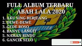 FULL ALBUM ABAH LALA TERBARU 2020