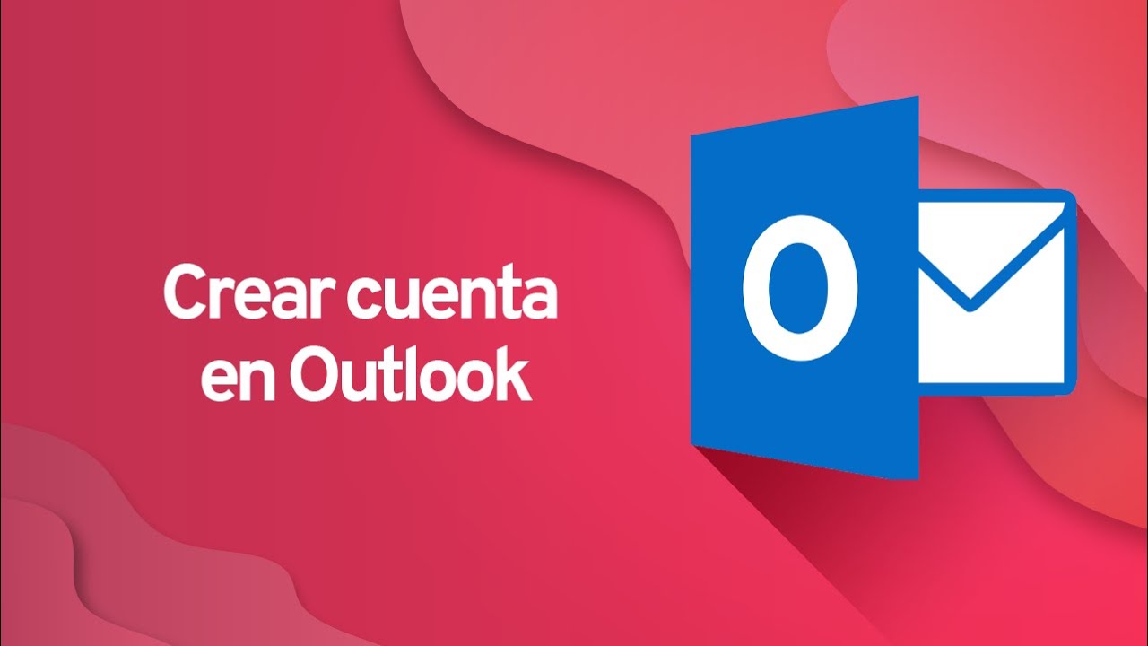 Crear Un Correo Electronico Aprende A Crear Tu Cuenta En Outlook