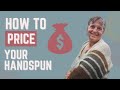 Avoid Mistakes: Selling Hand Spun Yarn, Price Guide & Other Distractions