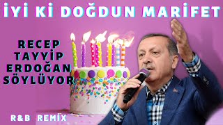 İyi ki Doğdun MARİFET  |  Recep Tayyip Erdoğan REMİX - İsme Özel Doğum Günü Şarkısı