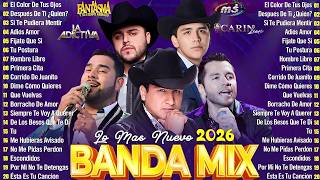 Carin Leon,La Adictiva, Banda MS, Grupo Firme, Grupo Frontera - Banda Mix 2026 Lo Mas Nuevo