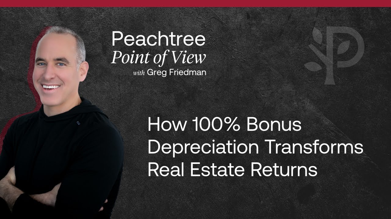 How 100% Bonus Depreciation Transforms Real Estate Returns | Peachtree Point of View
