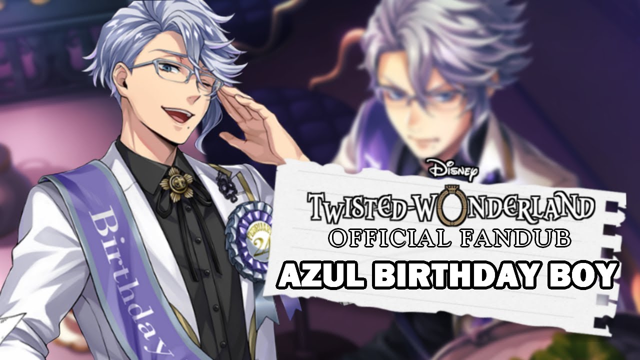 TWISTED WONDERLAND OFFICIAL FANDUB: AZUL BIRTHDAY BOY