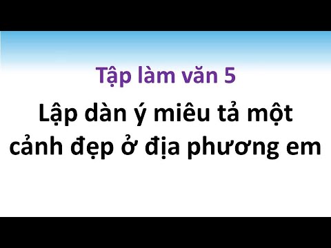 Video Lập dàn ý miêu tả một cảnh đẹp ở địa phương em - Tập... - youtube