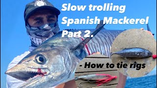 Part 2. slow trolling baits for Spanish Mackerel. (How to make wire rigs).