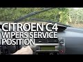 How to set wipers to service position Citroen C4 (replace windscreen wiper blades)