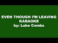 Luke Combs Even Though I'm Leaving Karaoke