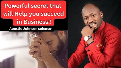 Powerful secret to Successful Business - Apostle Johnson suleman