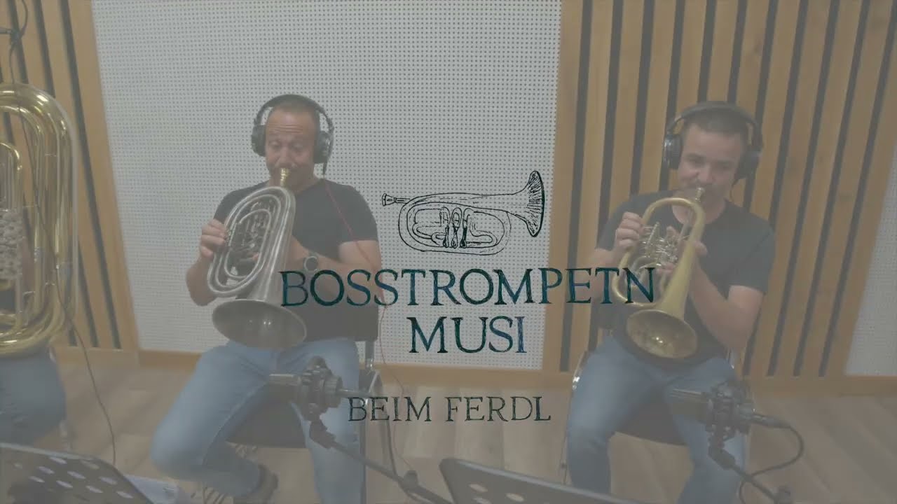 BOSSTROMPETN MUSI - Beim Ferdl
