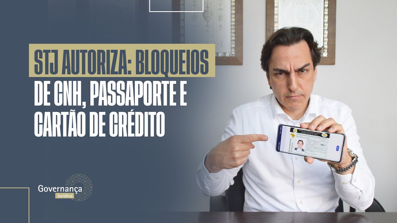 STJ autoriza: bloqueios de CNH, passaporte e cartão de crédito - GOVERNANÇA JURÍDICA