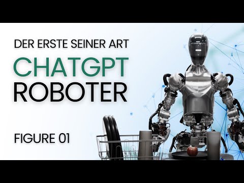 OPENAI UND FIGURE BAUEN KI-ROBOTER - Figure 01 zeigt dank ChatGPT & Vision beeindruckende Leistungen