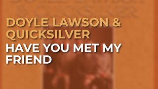 Doyle Lawson & Quicksilver - Have You Met My Friend (Official Audio)