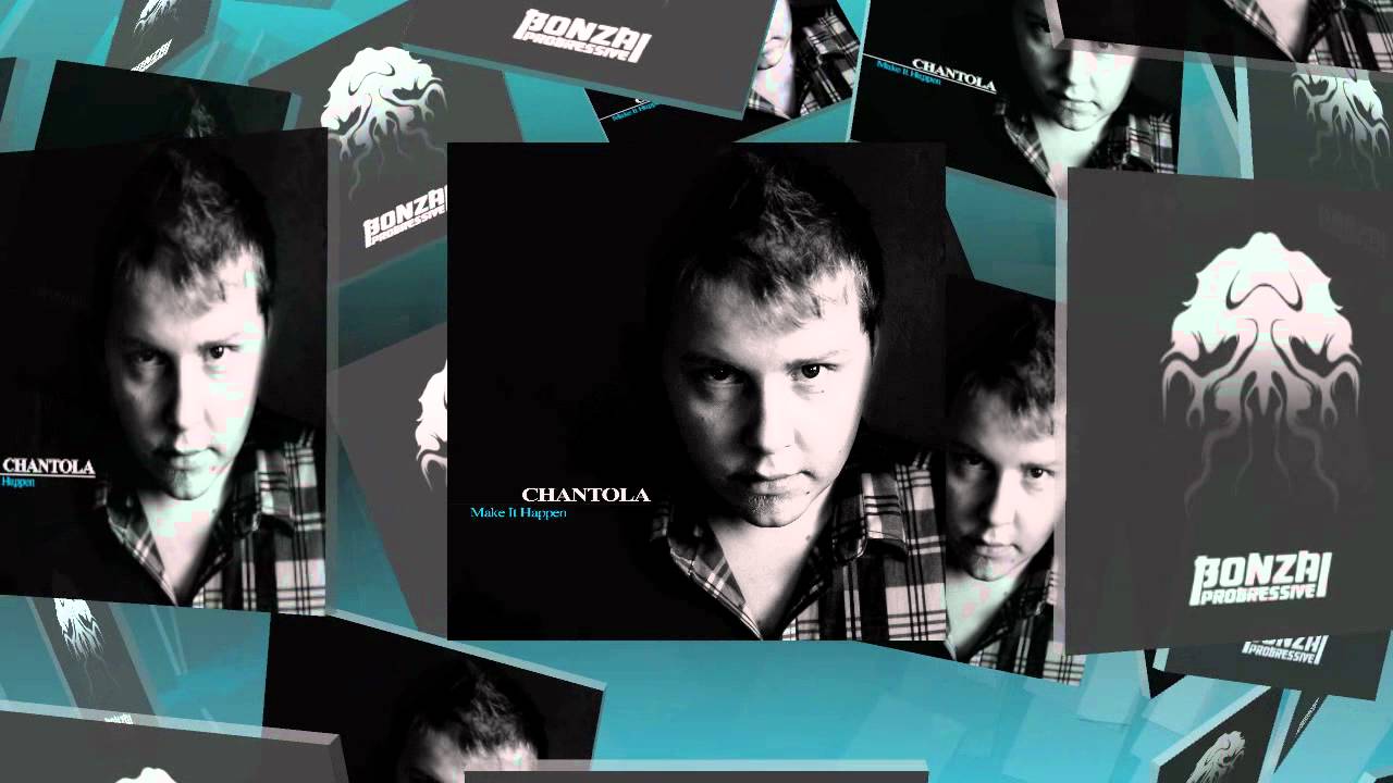 Watch Chantola - Make It Happen - Full Artist Album (Bonzai Progressive) on YouTube Watch Chantola - Make It Happen - Full Artist Album (Bonzai Progressive) on YouTube