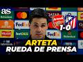 ARTETA S Full Press Conference Today After ARSENAL 1 ATLÉTICO DE MADRID CHAMPIONS LEAGUE 