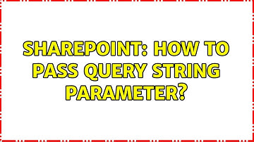 Sharepoint: How to pass query string parameter?