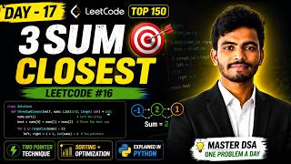 3Sum Closest Explained in Python | LeetCode Top 150 #16 | Two Pointer Technique | Day 17