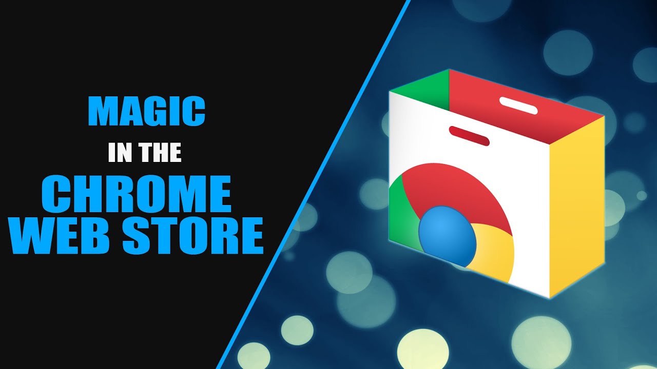Magic in the Chrome Web Store - YouTube