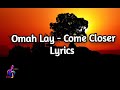 Omah Lay - Come Closer Lyrics