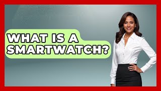 What Is A Smartwatch? - Emerging Tech Insider