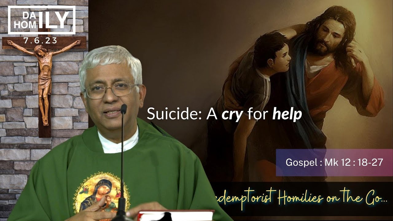 Homily - Suicide: A cry for help - 7th June 2023 - Fr. Juventius Andrade CSsR