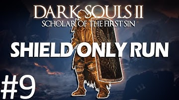 Dark Souls 2 SOTFS: Shield Only Run Part 9 (FUCK LIFE)