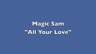 Magic Sam &quot;All Your Love&quot; 1957