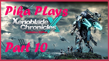 Pika Plays - Xenoblade Chronicles X: Definitive Edition - Longplay Part 10