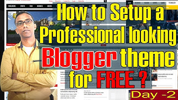 How to install Free Blogger template | How to setup a professional looking free blogger theme
