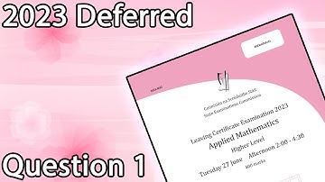 Q1 | LC HL Applied Maths 2023 Deferred